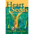 Heart Seeds - a message from the ancestors: a message from the ancestors