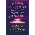 Strange and Perfect Account from the Permafrost