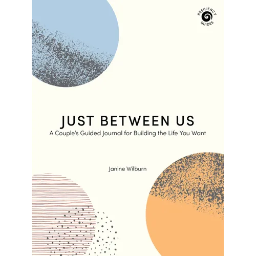 Just Between Us: A Couple's Guided Journal for Building the Life You Want