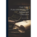 The First Published Life Of Abraham Lincoln