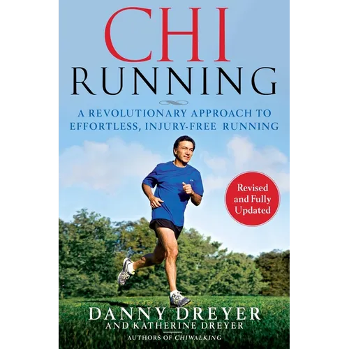 Chirunning: A Revolutionary Approach to Effortless, Injury-Free Running