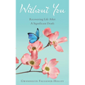 Without You: Recovering Life After a Significant Death
