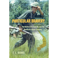 Particular Bravery: The Battle of Xa Cam My and the Death of a Grunt Company