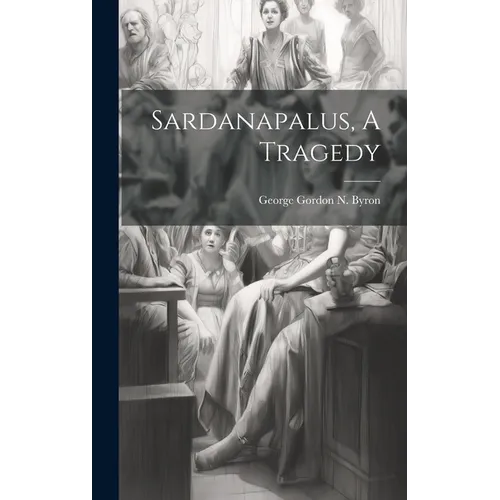 Sardanapalus, A Tragedy