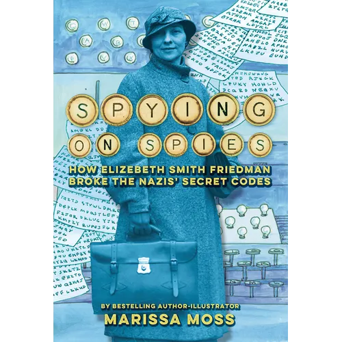 Spying on Spies: How Elizebeth Smith Friedman Broke the Nazis' Secret Codes