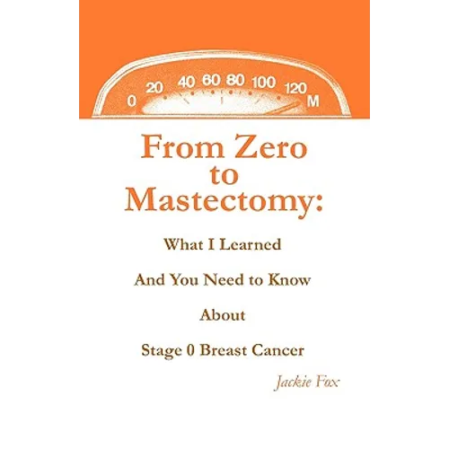 From Zero to Mastectomy: What I Learned and You Need to Know about Stage 0 Breast Cancer