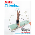 Tinkering: Kids Learn by Making Stuff