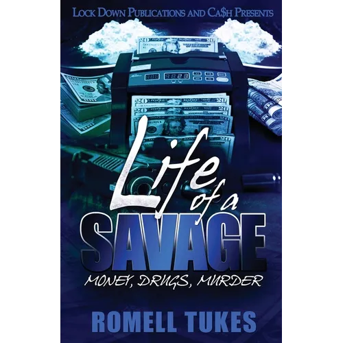 Life of a Savage: Money, Drugs, Murder