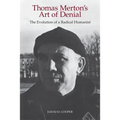 Thomas Merton's Art of Denial: The Evolution of a Radical Humanist