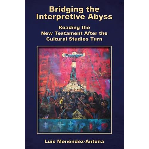 Bridging the Interpretive Abyss: Reading the New Testament after the Cultural Studies Turn