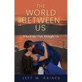The World Between Us: Where The Tide Brought Us