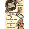 Your Heroes, My Grandparents: A Granddaughter's Love