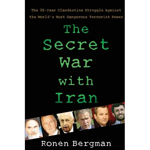 The Secret War with Iran: The 30-Year Clandestine Struggle Against the World's Most Dangerous Terrorist Power