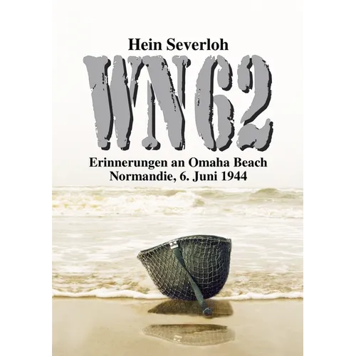 Wn 62 Neuauflage: Erinnerungen an Omaha Beach. Normandie, 6. Juni 1944