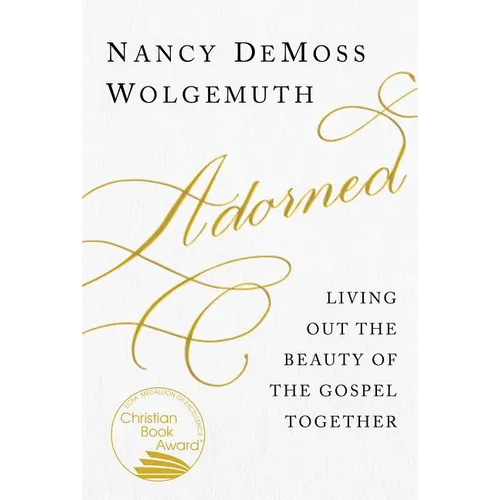 Adorned: Living Out the Beauty of the Gospel Together