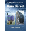 Build an Extreme Green Rain Barrel