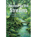 Rooted by the Streams: 30 Days to Strengthen or Develop Your Faith