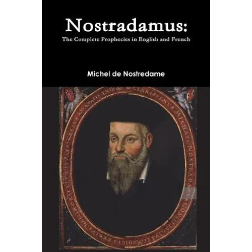 Nostradamus: The Complete Prophecies in English and French