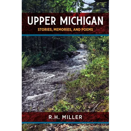 Upper Michigan: Stories, Memories, and Poems