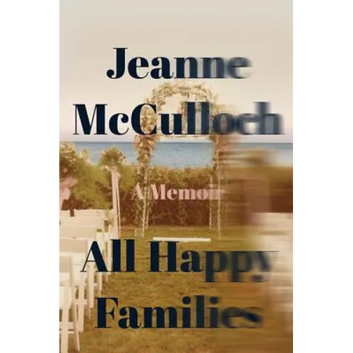 All Happy Families: A Memoir