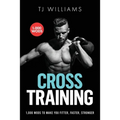 Cross Training: 1,000 WOD's To Make You Fitter, Faster, Stronger
