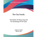 The Clay Family: The Mother Of Henry Clay And The Genealogy Of The Clays