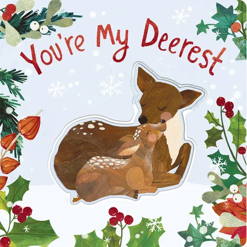 You're My Deerest: A Christmas Book of Love!