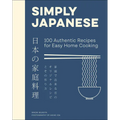Simply Japanese: 100 Authentic Recipes for Easy Home Cooking
