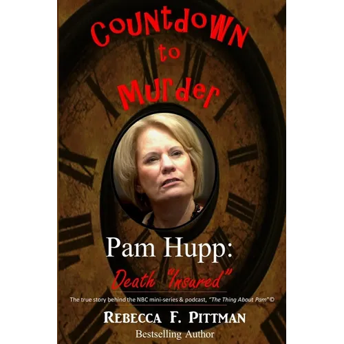 Countdown to Murder: Pam Hupp: (Death "Insured") Behind the Scenes
