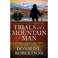 Trials of a Mountain Man: Logan Mountain Man Western Series - Book 2