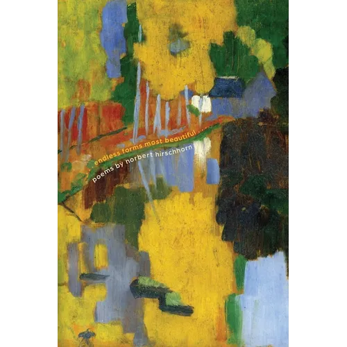... endless forms most beautiful ...: poems by norbert hirschhorn