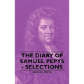 The Diary of Samuel Pepys - Selections