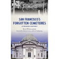 San Francisco's Forgotten Cemeteries: A Buried History