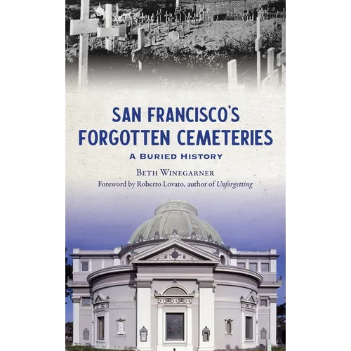 San Francisco's Forgotten Cemeteries: A Buried History