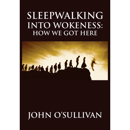Sleepwalking Into Wokeness: How We Got Here
