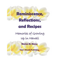 Reminiscence, Reflections, and Recipes: Memories of Growing up in Hawaii