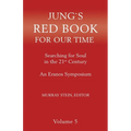 Jung's Red Book for Our Time: Searching for Soul In the 21st Century - An Eranos Symposium Volume 5