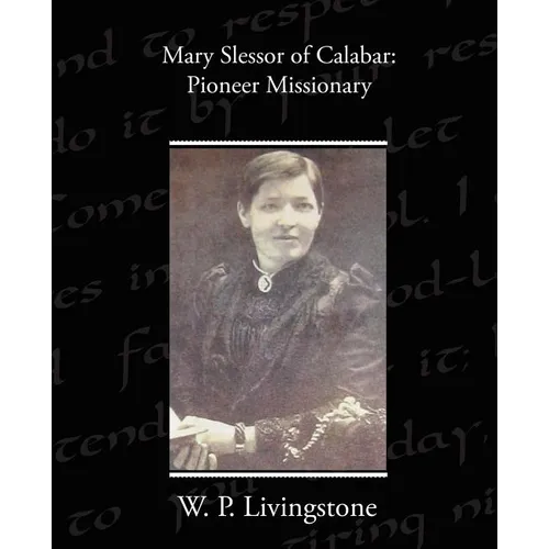 Mary Slessor of Calabar: Pioneer Missionary