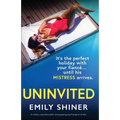 Uninvited: A totally unputdownable and gripping psychological thriller