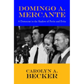 Domingo A. Mercante: A Democrat in the Shadow of Pern and Evita