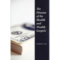 The Disease of the Health & Wealth Gospels