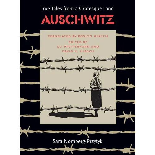Auschwitz: True Tales from a Grotesque Land