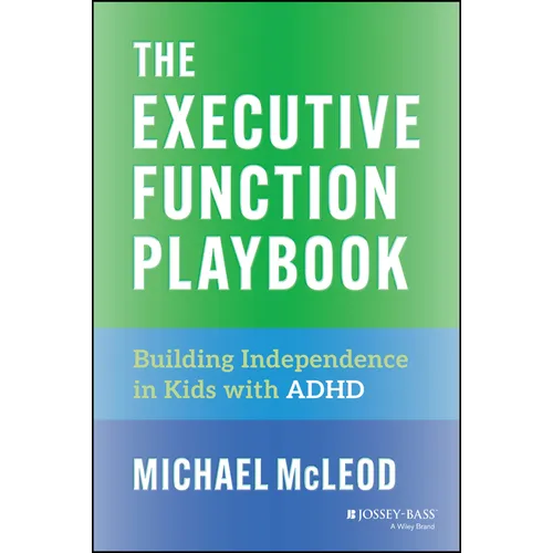 The Executive Function Playbook: Building Independence in Kids with ADHD