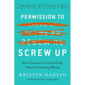 Permission to Screw Up: How I Learned to Lead by Doing (Almost) Everything Wrong