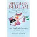 Diplomatic Bedlam, Interactions with Humans, Mutants, Variants and Quadruple Variants in the Diplomatic Service