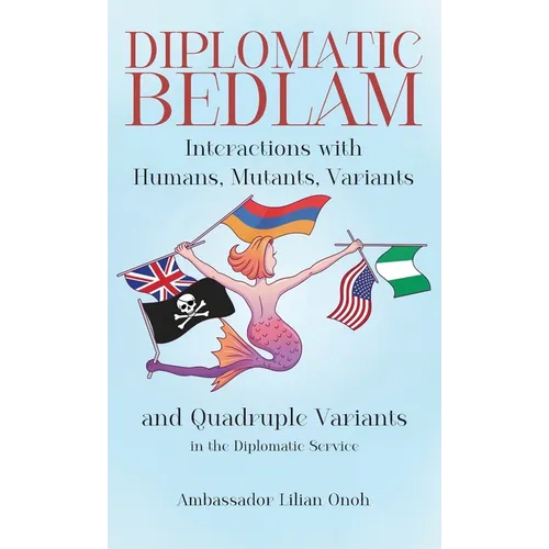 Diplomatic Bedlam, Interactions with Humans, Mutants, Variants and Quadruple Variants in the Diplomatic Service