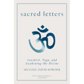 Sacred Letters: Sanskrit, Yoga, and Awakening the Divine