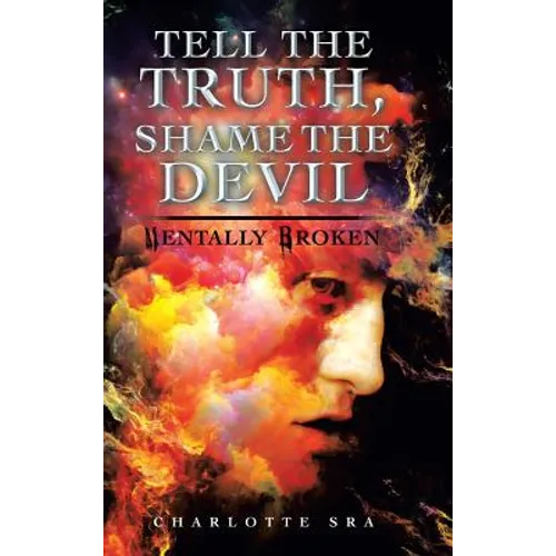 Tell the Truth, Shame the Devil: Mentally Broken