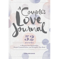 A Couple's Love Journal: 52 Weeks to Reignite Your Relationship, Deepen Communication, and Strengthen Your Bond