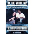 I'm The White Guy - The Snoop Dogg Edition